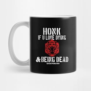 HONK IF U LOVE DYING AND BEING DEAD Mug